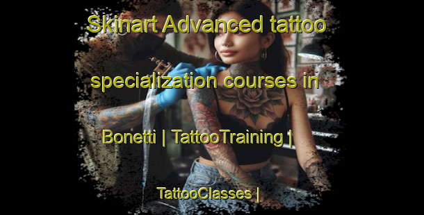 Skinart Advanced tattoo specialization courses in Bonetti | TattooTraining | TattooClasses | SkinartTraining-United States